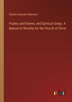 portada Psalms and Hymns, and Spiritual Songs. A Manual of Worship for the Church of Christ (en Inglés)