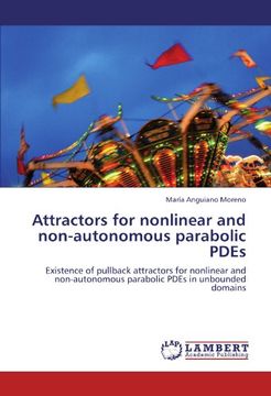 portada Attractors for nonlinear and non-autonomous parabolic PDEs: Existence of pullback attractors for nonlinear and non-autonomous parabolic PDEs in unbounded domains