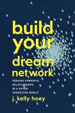 portada Build Your Dream Network: Forging Powerful Relationships in a Hyper-Connected World (en Inglés)