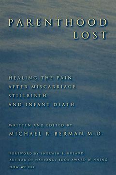 portada Parenthood Lost: Healing the Pain After Miscarriage, Stillbirth, and Infant Death 
