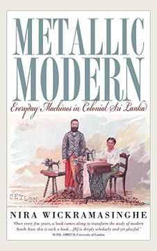 portada Metallic Modern: Everyday Machines in Colonial sri Lanka 