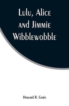 portada Lulu, Alice and Jimmie Wibblewobble (en Inglés)