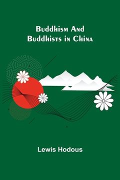 portada Buddhism and Buddhists in China (en Inglés)