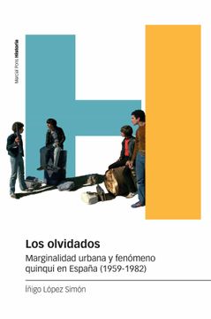 portada Los Olvidados: Marginalidad Urbana y Fenomeno Quinqui en España (1959-1982) (in Spanish)