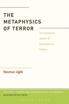 portada The Metaphysics of Terror: The Incoherent System of Contemporary Politics (en Inglés)