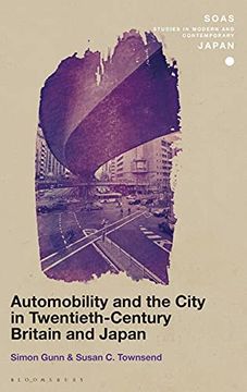 portada Automobility and the City in Twentieth-Century Britain and Japan (Soas Studies in Modern and Contemporary Japan) 