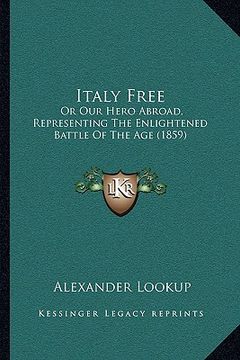 portada italy free: or our hero abroad, representing the enlightened battle of the age (1859)