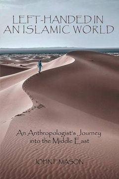 portada LEFT-HANDED IN AN ISLAMIC WORLD: An Anthropologist's Journey into the Middle East (en Inglés)