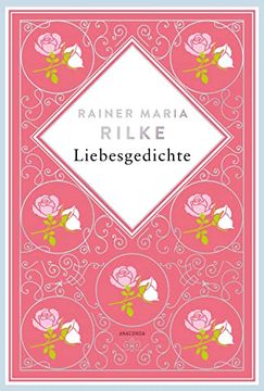 portada Rainer Maria Rilke, Liebesgedichte. Schmuckausgabe mit Kupferprägung: "du Mußt Dein Ändern Leben" Rainer Maria Rilke (Anacondas Besondere Klassiker, Band 7) (en Alemán)