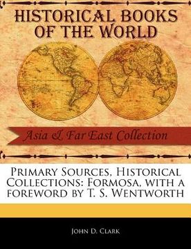 portada primary sources, historical collections: formosa, with a foreword by t. s. wentworth