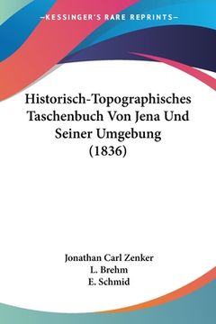 portada Historisch-Topographisches Taschenbuch Von Jena Und Seiner Umgebung (1836) (in German)