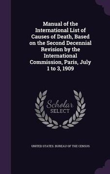 portada Manual of the International List of Causes of Death, Based on the Second Decennial Revision by the International Commission, Paris, July 1 to 3, 1909
