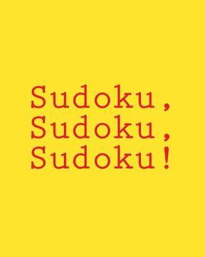 portada Sudoku, Sudoku, Sudoku!: Time Yourself and Do These Puzzles As Fast As Possible (en Inglés)