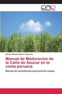 portada Manual de Maduracion de la Caña de Azucar en la Costa Peruana: Manual de Consulta Para Personal de Campo (in Spanish)