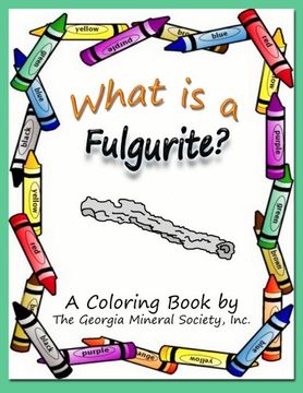 portada What is a Fulgurite?: A Coloring Book by The Georgia Mineral Society, Inc. (Georgia Mineral Society Coloring Books) (Volume 3)