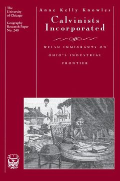 portada Calvinists Incorporated: Welsh Immigrants on Ohio's Industrial Frontier (University of Chicago Geography Research Papers) (in English)