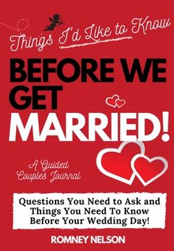 portada Things I'd Like to Know Before We Get Married: Questions You Need to Ask and Things You Need to Know Before Your Wedding Day A Guided Couple's Journal (in English)