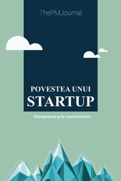 portada Povestea unui Startup: Management prin Experimentare (Romanian Edition)