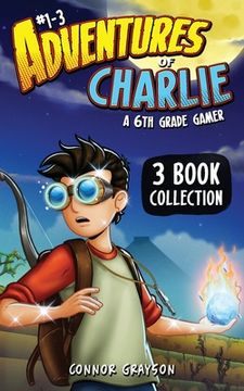 portada Adventures of Charlie: A 6th Grade Gamer #1-3 (3 Book Collection) (in English)