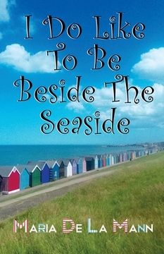 portada I Do Like To Be Beside The Seaside (en Inglés)