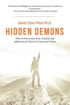 portada Hidden Demons: How to Overcome Fear, Anxiety and Addiction to Thrive in Uncertain Times
