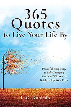 portada 365 Quotes to Live Your Life by: Powerful, Inspiring, & Life-Changing Words of Wisdom to Brighten up Your Days (Master Your Mind, Revolutionize Your Life Series) (in English)
