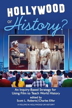 portada Hollywood or History?: An Inquiry-Based Strategy for Using Film to Teach World History (in English)