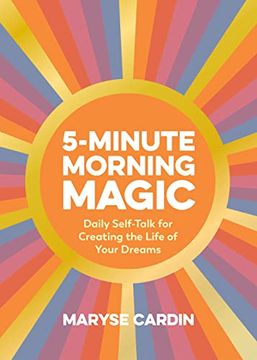 portada 5-Minute Morning Magic: Daily Self-Talk for Creating the Life of Your Dreams (en Inglés)