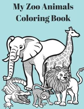 portada My Zoo Animals Coloring Book: Zoo Animals Coloring Book Fun (in English)