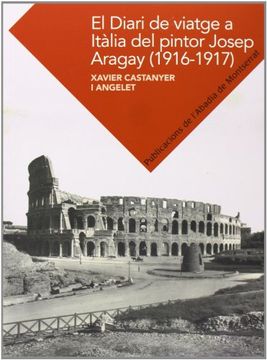portada El Diari De Viatge A Itàlia De Josep Aragay (Textos i Estudis de Cultura Catalana)