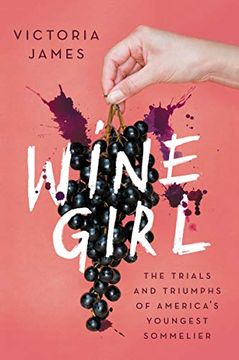 portada Wine Girl: The Trials and Triumphs of America's Youngest Sommelier (en Inglés)