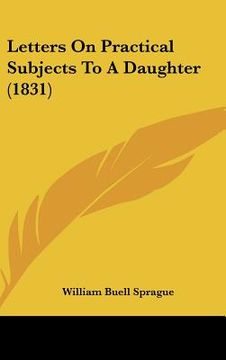 portada letters on practical subjects to a daughter (1831) (en Inglés)