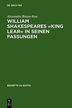 portada William Shakespeares King Lear in Seinen Fassungen: Ein Elektronisch-Dialogisches Editionsmodell (Beihefte Zu Editio)