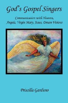 portada god's gospel singers, communication with heaven, angels, virgin mary, jesus, dream visions (en Inglés)