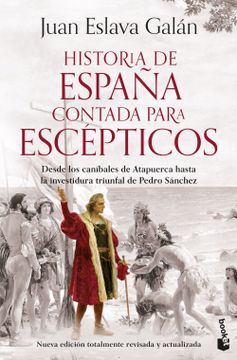 portada Historia de España Contada Para Escépticos: Desde los Caníbales de Atapuerca Hasta la Investidura Triunfal de Pedro Sánchez