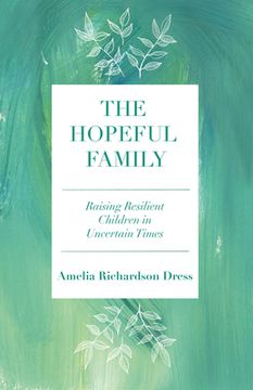 portada The Hopeful Family: Raising Resilient Children in Uncertain Times (en Inglés)