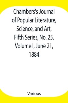 portada Chambers's Journal of Popular Literature, Science, and Art, Fifth Series, No. 25, Volume I, June 21, 1884 (en Inglés)