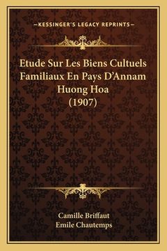 portada Etude Sur Les Biens Cultuels Familiaux En Pays D'Annam Huong Hoa (1907) (en Francés)
