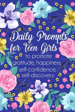 portada Daily Prompts for Teen Girls: Daily Gratitude Journal, Creative Writing Promote Gratitude (in English)