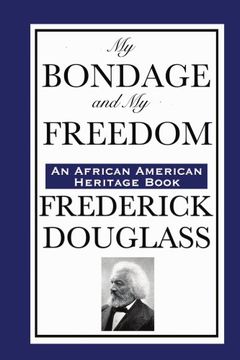 portada My Bondage and my Freedom (an African American Heritage Book) (en Inglés)