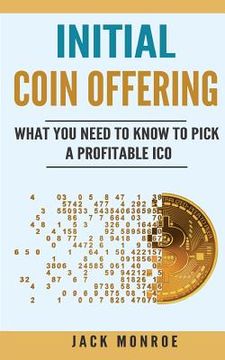 portada Initial Coin Offering: What You Need to Know to Pick a Profitable ICO (en Inglés)