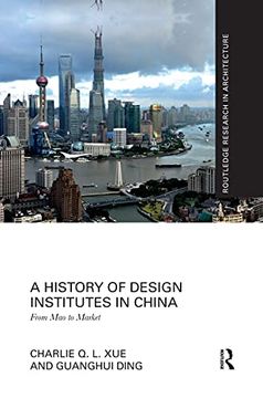 portada A History of Design Institutes in China: From mao to Market (Routledge Research in Architecture) (en Inglés)