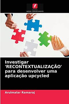 portada Investigar 'Recontextualização'Para Desenvolver uma Aplicação Upcycled (en Portugués)