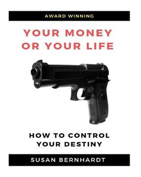 portada Your Money or Your Life: Control Your Destiny (en Inglés)