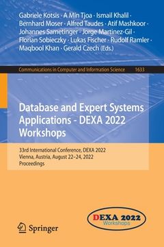 portada Database and Expert Systems Applications - Dexa 2022 Workshops: 33rd International Conference, Dexa 2022, Vienna, Austria, August 22-24, 2022, Proceed (en Inglés)