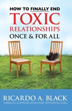 portada How to FINALLY End Toxic Relationships Once & For All (en Inglés)