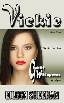 portada Vickie: Doctor by day. Ghost Whisperer by night: Book Three of the Adventures of Vickie Anderson (en Inglés)