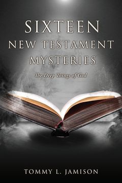 portada Sixteen New Testament Mysteries: The Deep things of God (en Inglés)