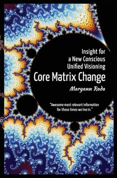 portada Core Matrix Change: Insight for a New Conscious Unified Visioning (en Inglés)