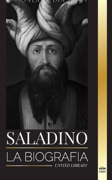 portada Saladino: La biografía del legendario sultán de Egipto y Siria, su cruzada y triunfo en Jerusalén
